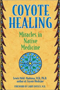 Coyote Healing- Miracles in Native Medicine