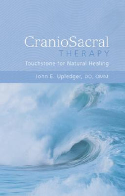 Craniosacral Therapy: Touchstone for Natural Healing