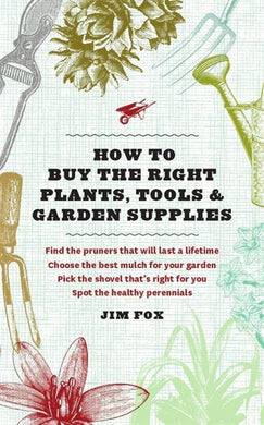 How To Buy The Right Plants, Tools . . .
