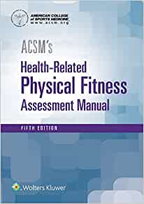 ACSM's Health Related Physical Fitness Assessment Manual, 5th ed.