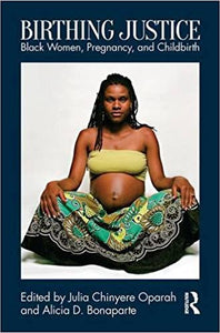 Birthing Justice: Black Women, Pregnancy and Childbirth