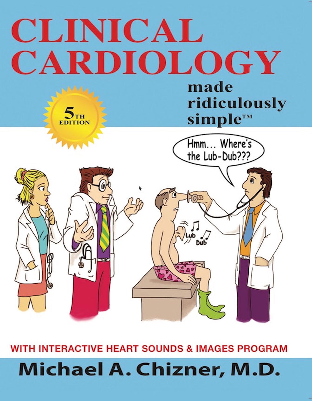 Clinical Cardiology Made Ridiculously Simple, 5th ed.