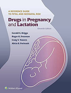 Drugs in Pregnancy and Lactation, 11th ed.