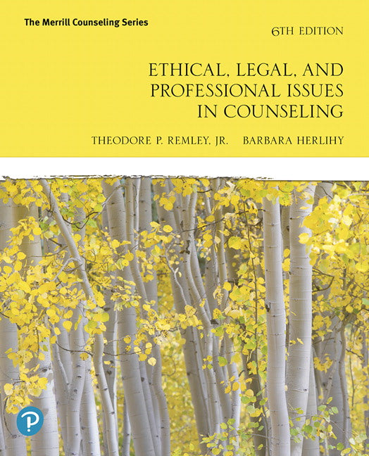 Ethical, Legal, and Professional Issues in Counseling, 6th ed.
