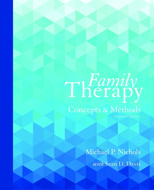 Family Therapy: Concepts and Methods, 11th ed.