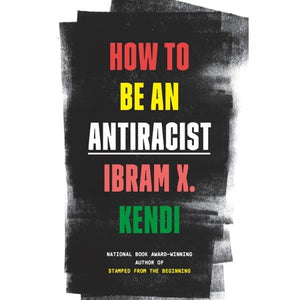 How To Be An Antiracist