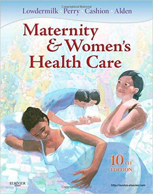 Maternity & Women's Health Care 10th edition