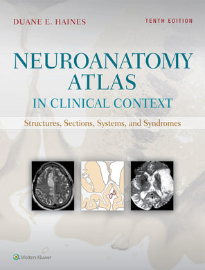 Neuroanatomy in Clinical Context: atlas of structures sections and systems 10th edition