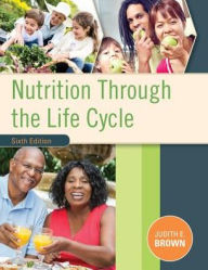 Nutrition Through the Life Cycle, 6th edition (used only)
