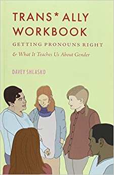 Trans* Ally Workbook: Getting Pronouns Right