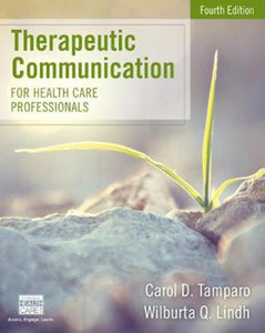 Therapeutic Communication for Health Care Professionals, 4th ed.